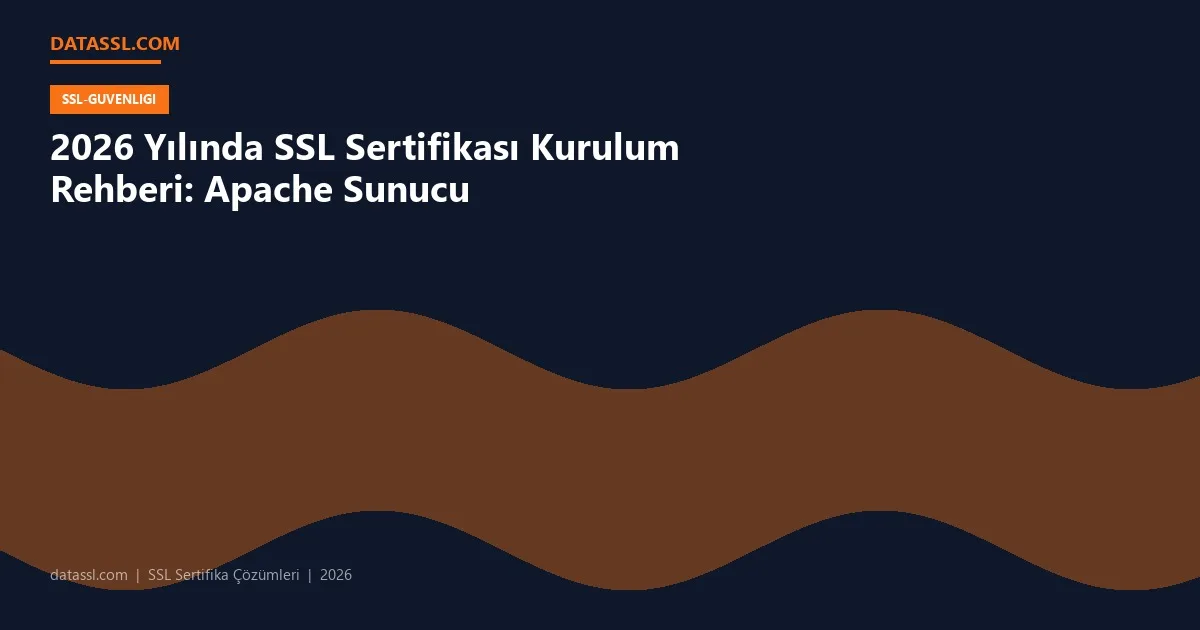 2026 Yılında SSL Sertifikası Kurulum Rehberi: Apache Sunucu