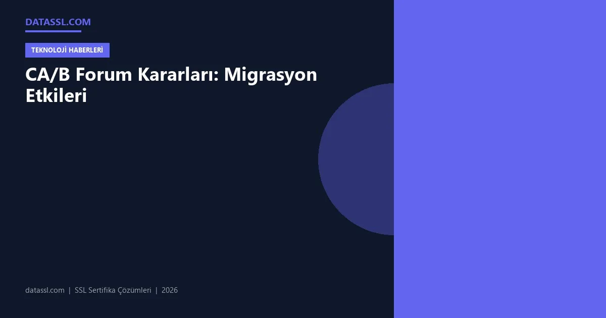 CA/B Forum Kararları: Migrasyon Etkileri