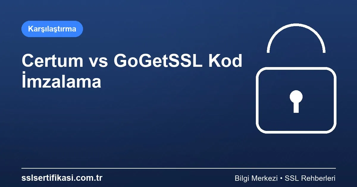 Kod İmzalama Sertifikası: Certum vs GoGetSSL