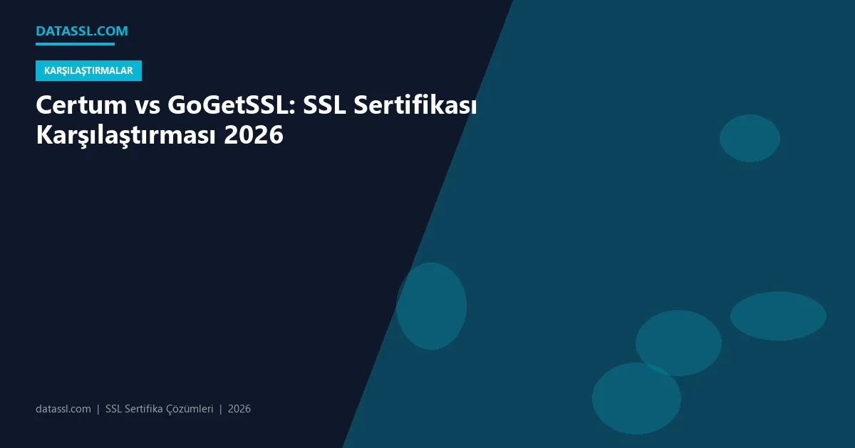 Certum vs GoGetSSL: SSL Sertifikası Karşılaştırması 2026