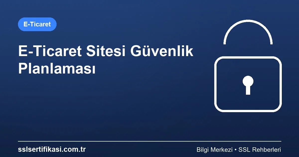 E-Ticaret Sitesi Planlama: 2026 En İyi Uygulamaları