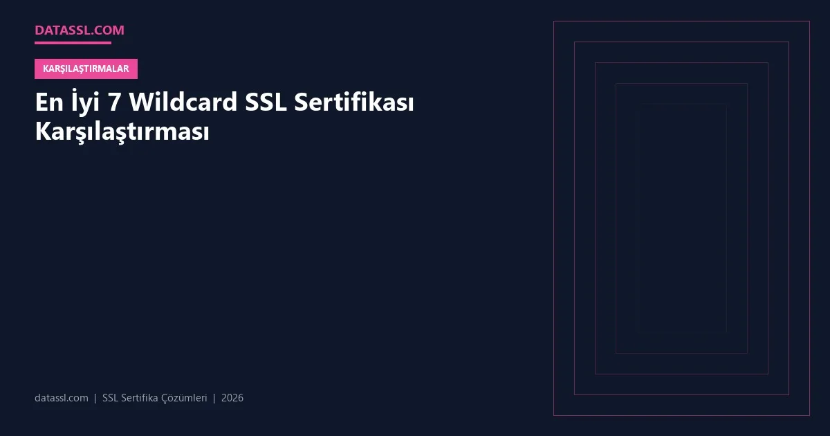 En İyi 7 Wildcard SSL Sertifikası Karşılaştırması