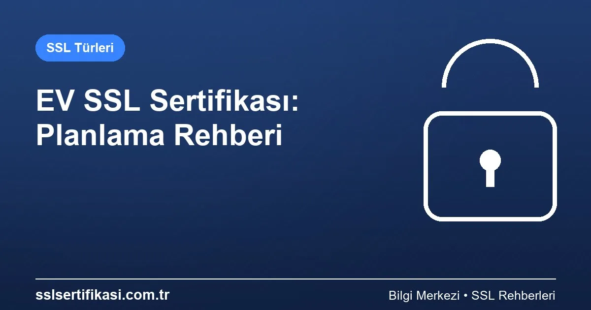 Extended Validation SSL: Planlama Hakkında Detaylı İnceleme