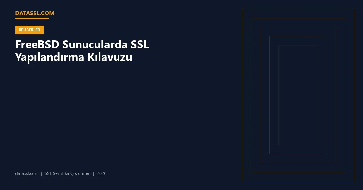 FreeBSD Sunucularda SSL Yapılandırma Kılavuzu