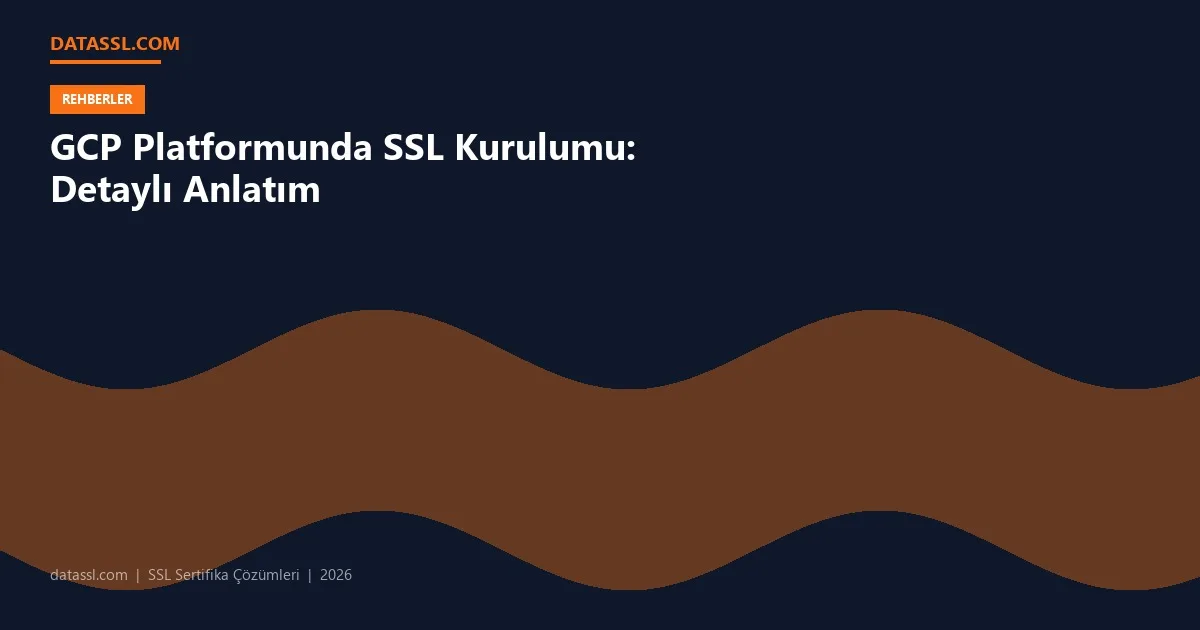 GCP Platformunda SSL Kurulumu: Detaylı Anlatım