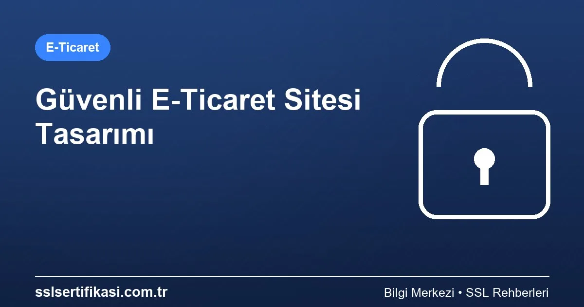 E-Ticaret Sitesi Güvenliği: Planlama Rehberi 2026