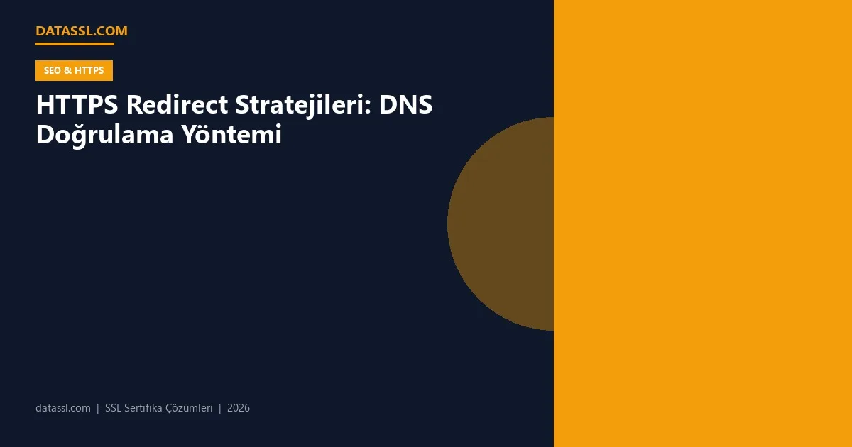 HTTPS Redirect Stratejileri: DNS Doğrulama Yöntemi