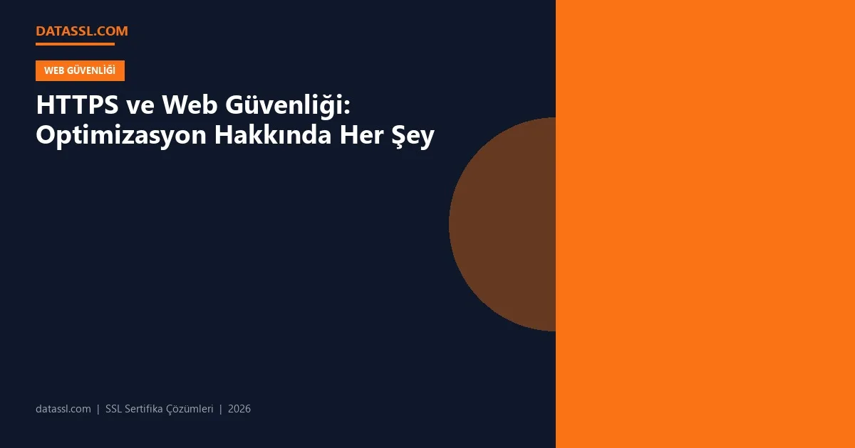 HTTPS ve Web Güvenliği: Optimizasyon Hakkında Her Şey