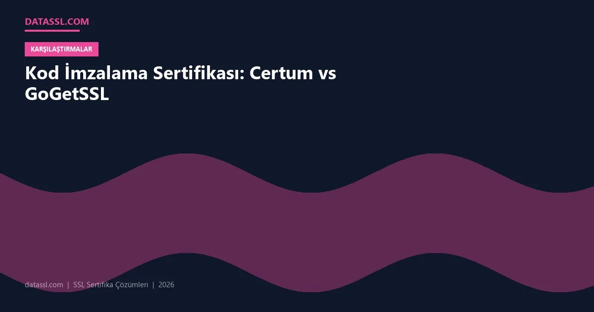 Kod İmzalama Sertifikası: Certum vs GoGetSSL