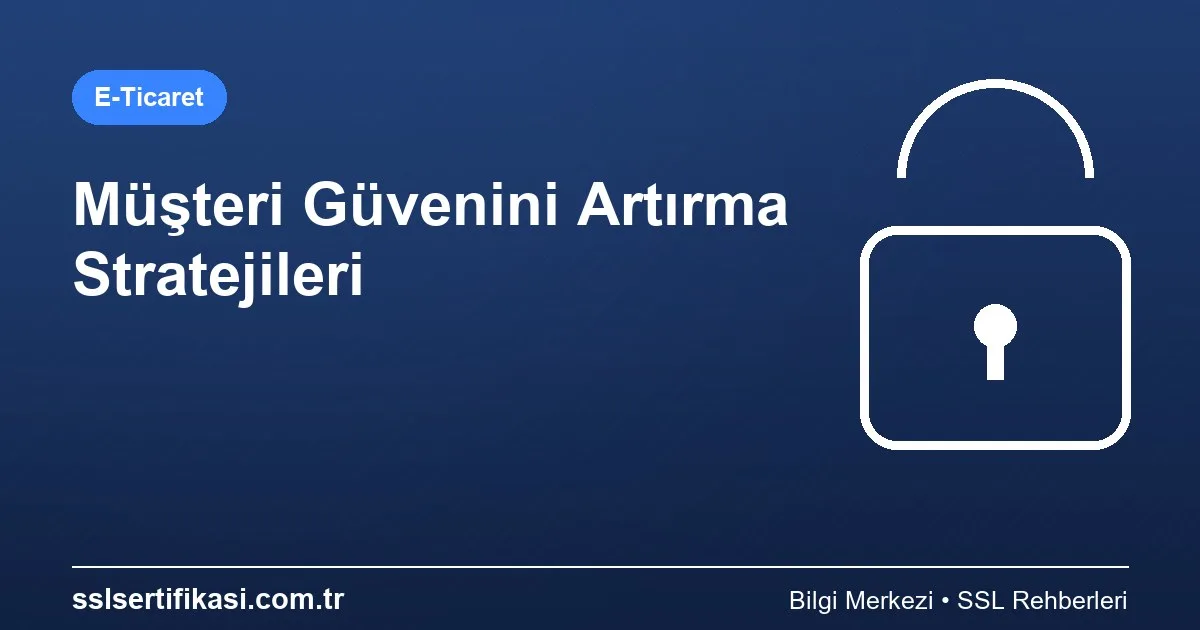 Müşteri Güveni Artırma: Strateji Stratejileri