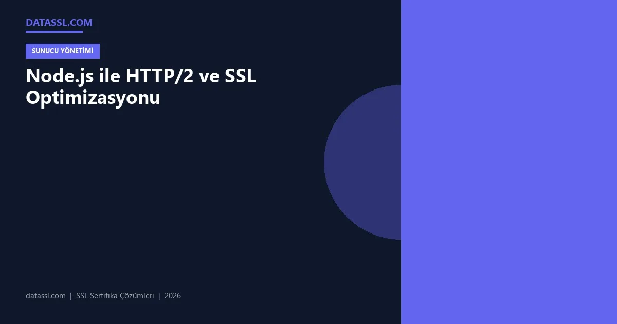 Node.js ile HTTP/2 ve SSL Optimizasyonu