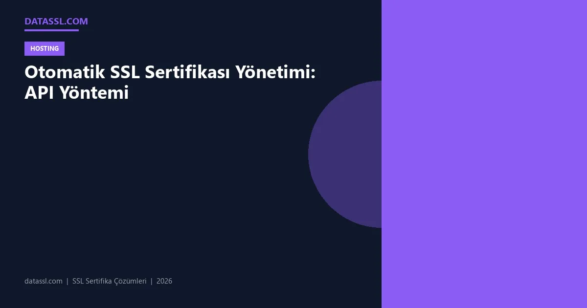 Otomatik SSL Sertifikası Yönetimi: API Yöntemi