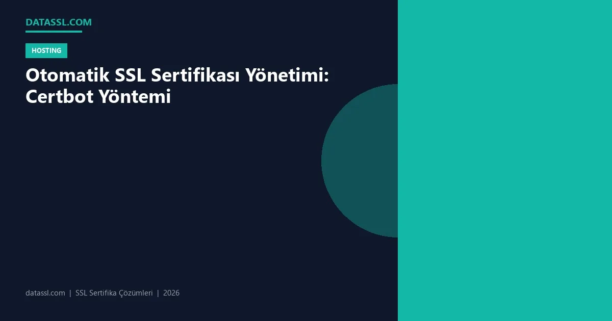 Otomatik SSL Sertifikası Yönetimi: Certbot Yöntemi