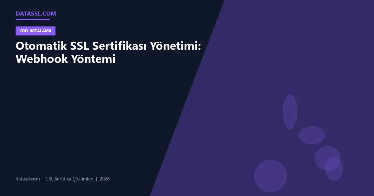 Otomatik SSL Sertifikası Yönetimi: Webhook Yöntemi