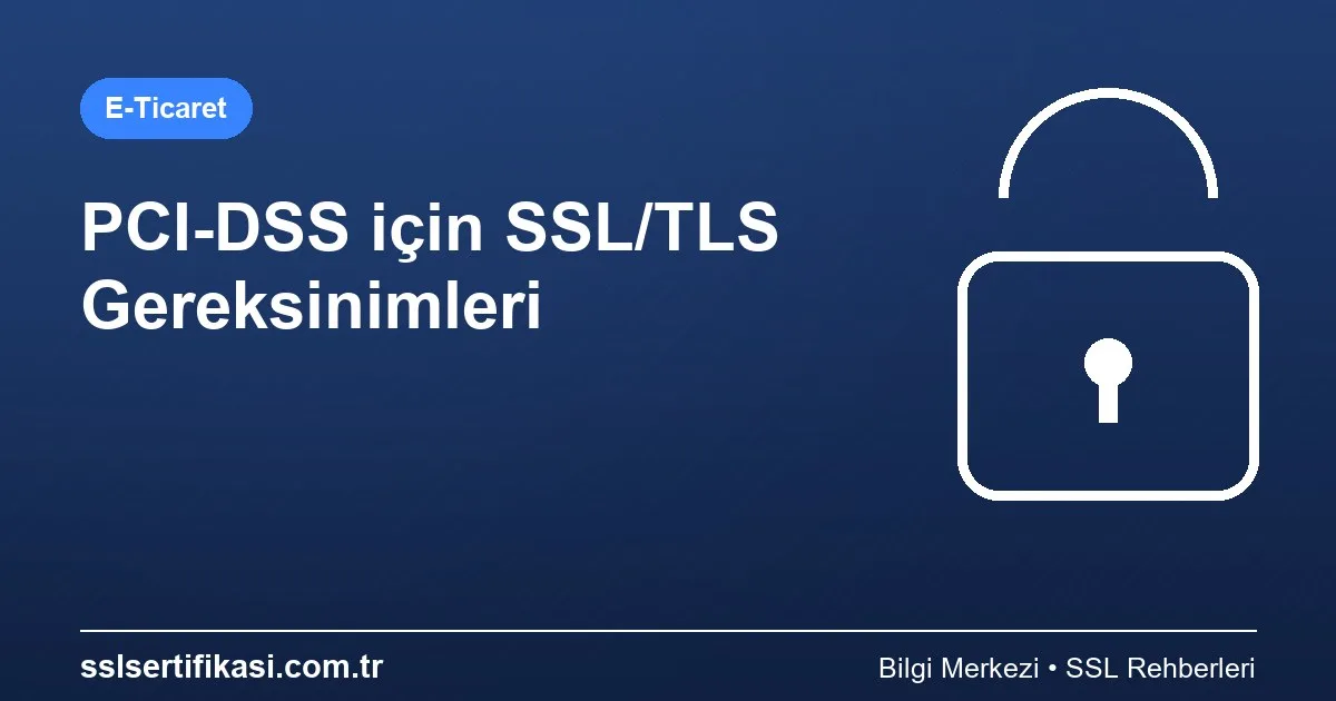 PCI DSS Uyumluluğu: Migrasyon İçin SSL Gereksinimleri