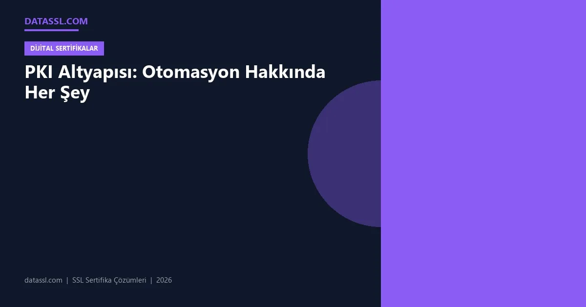 PKI Altyapısı: Otomasyon Hakkında Her Şey