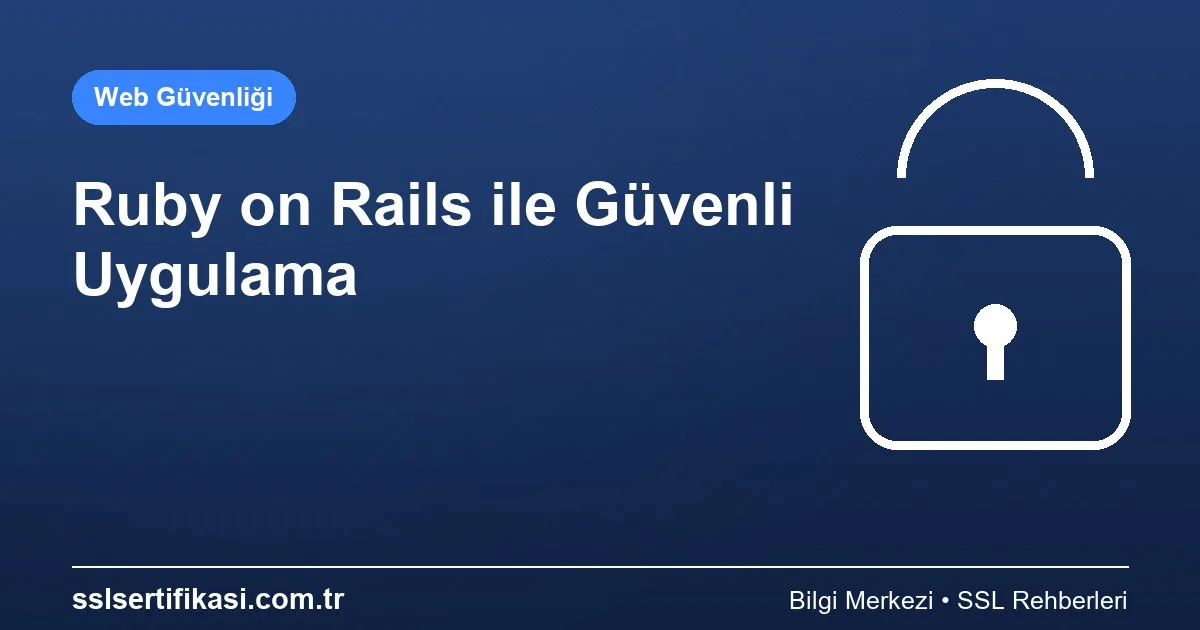 Ruby on Rails ile Güvenli Web Uygulaması Geliştirme