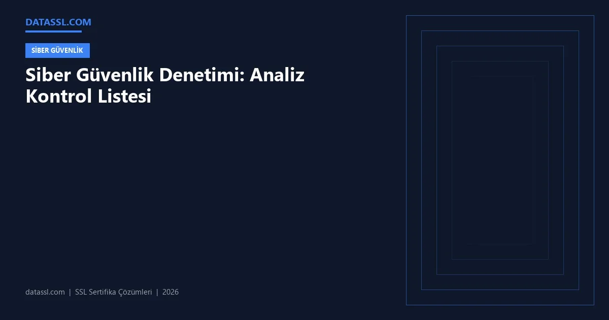 Siber Güvenlik Denetimi: Analiz Kontrol Listesi