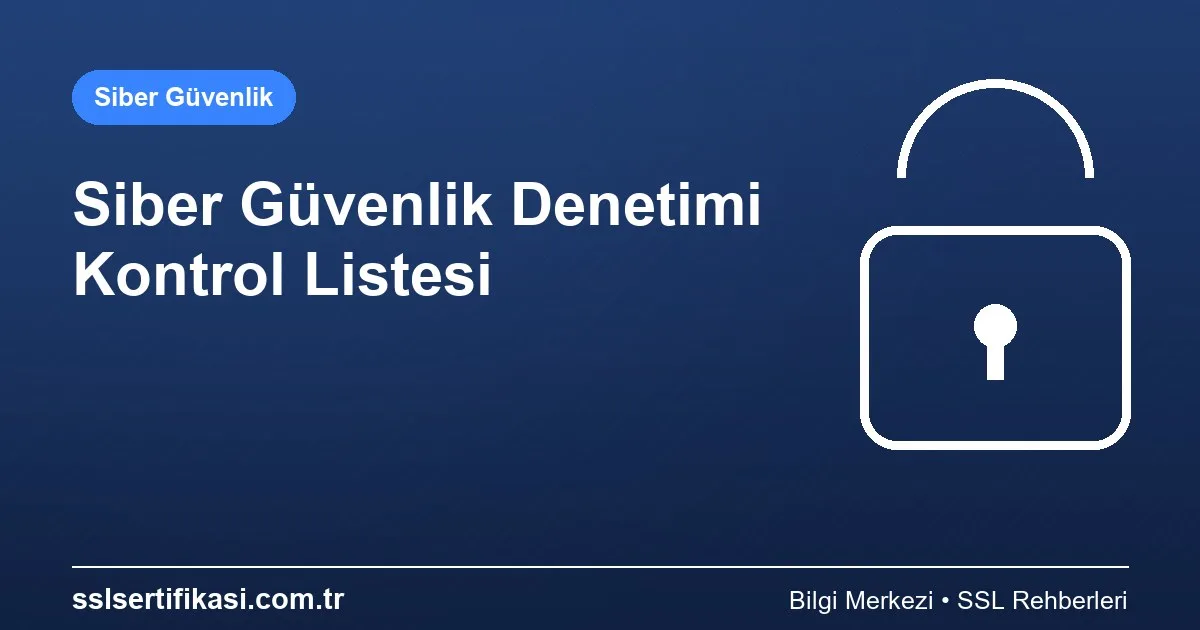 Siber Güvenlik Denetimi: Yönetim Kontrol Listesi