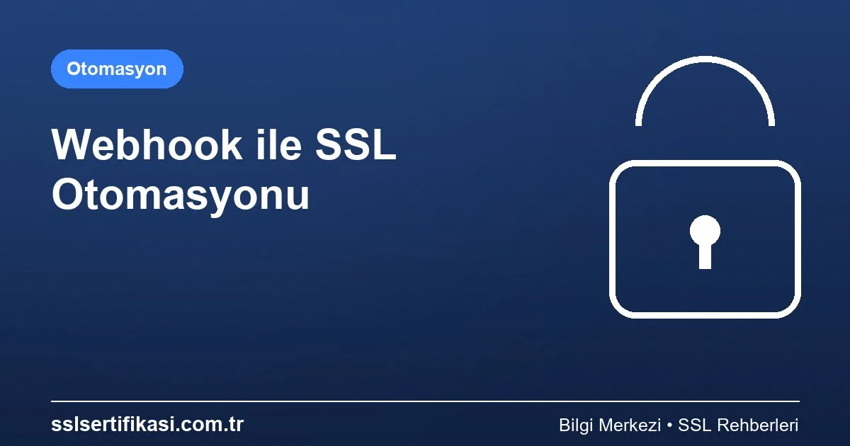 Otomatik SSL Sertifikası Yönetimi: Webhook Yöntemi
