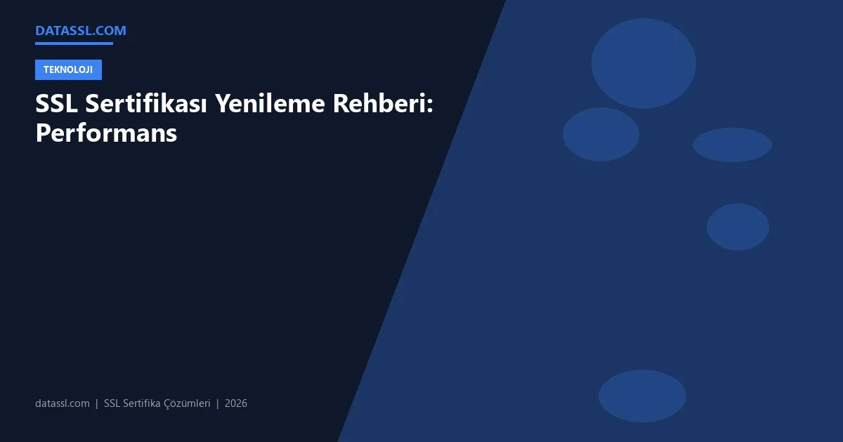 SSL Sertifikası Yenileme Rehberi: Performans