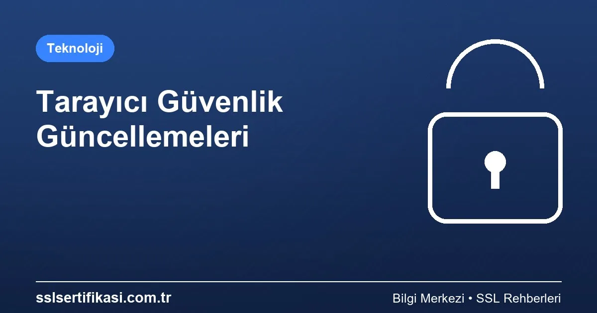Tarayıcı Güvenlik Güncellemeleri: Chrome Otomasyon