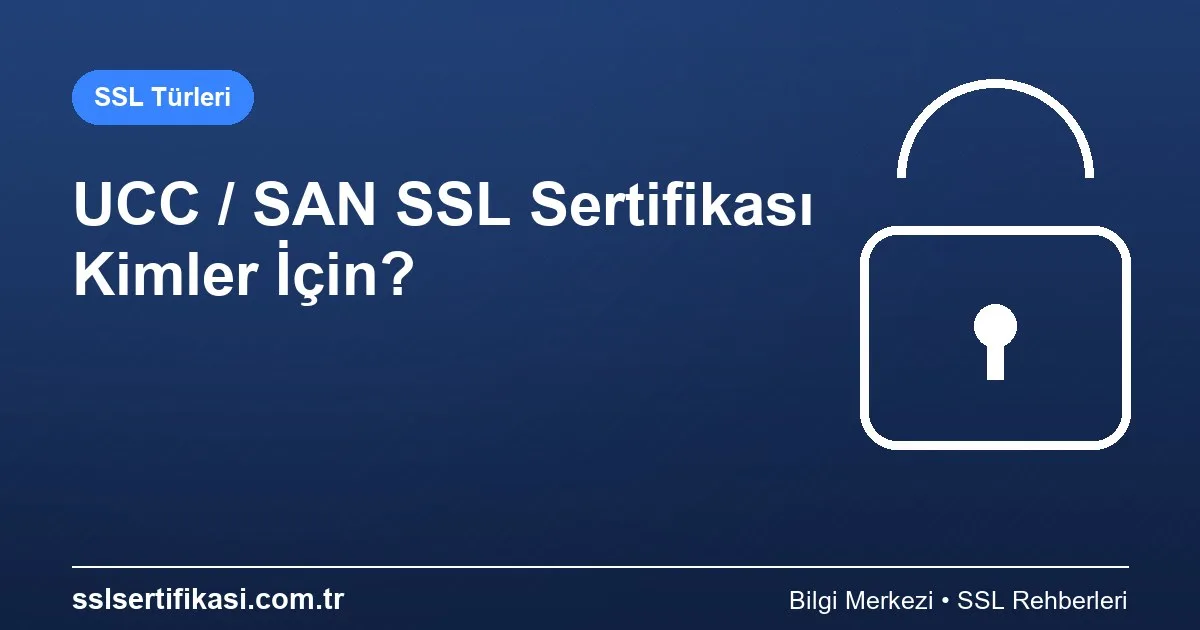 UCC SSL Sertifikası Kimler İçin Uygundur? 2026
