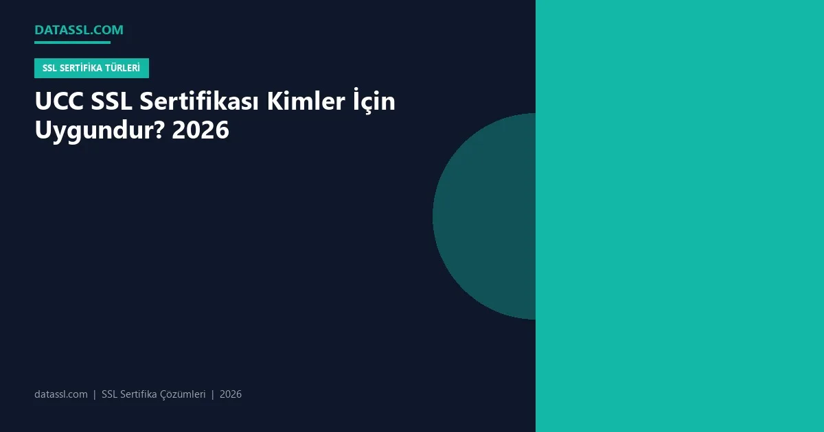 UCC SSL Sertifikası Kimler İçin Uygundur? 2026