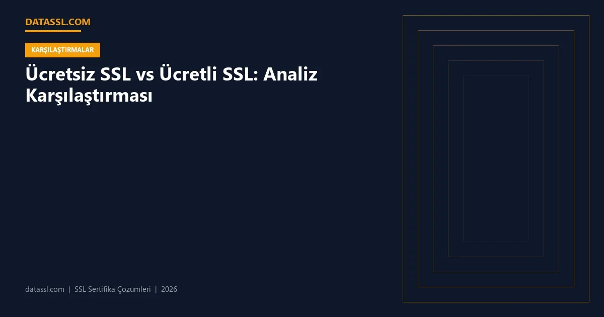 Ücretsiz SSL vs Ücretli SSL: Analiz Karşılaştırması