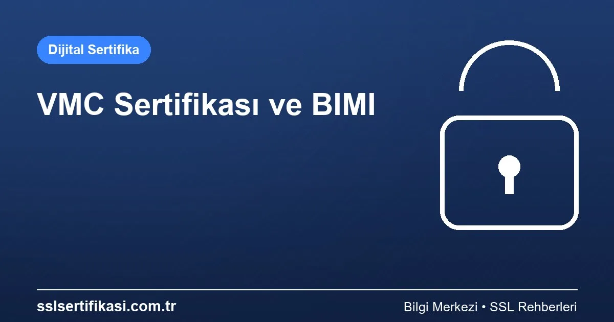 VMC Sertifikası: Güvenlik Rehberi 2026