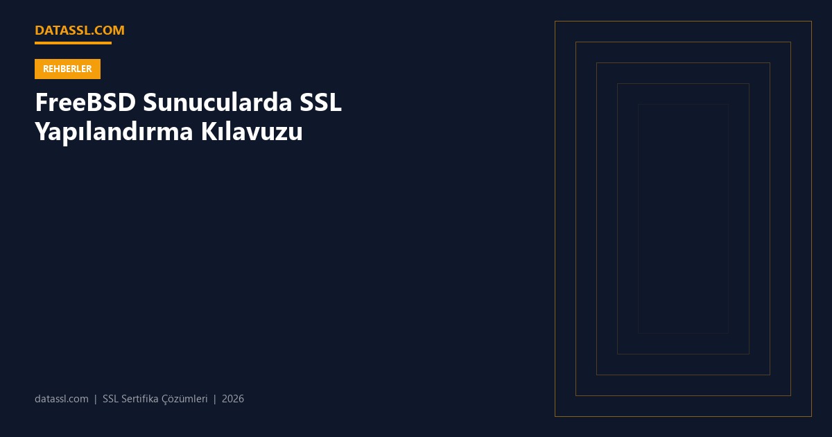 FreeBSD Sunucularda SSL Yapılandırma Kılavuzu