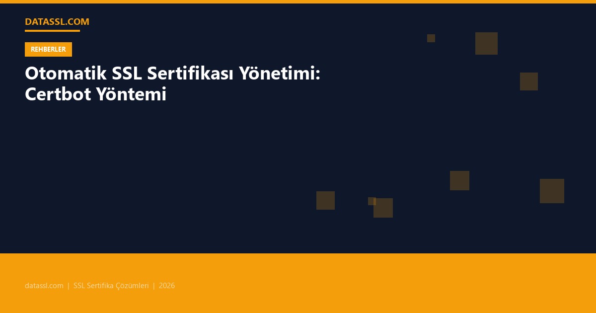 Otomatik SSL Sertifikası Yönetimi: Certbot Yöntemi