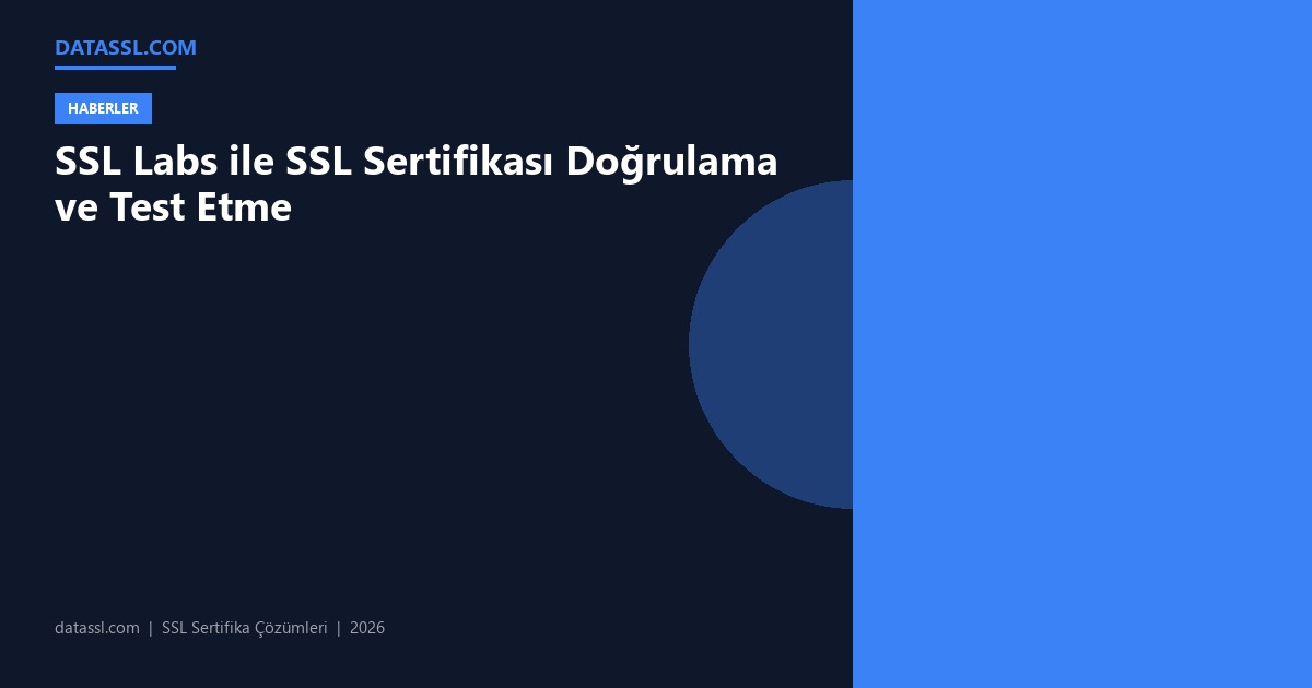 SSL Labs ile SSL Sertifikası Doğrulama ve Test Etme
