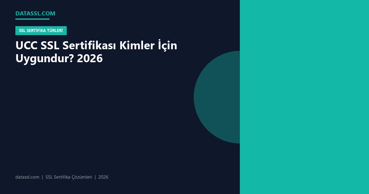 UCC SSL Sertifikası Kimler İçin Uygundur? 2026